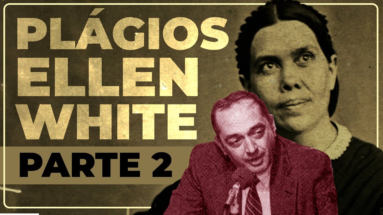Os Plágios de Ellen White - Parte 2 - Documentário Oficial 