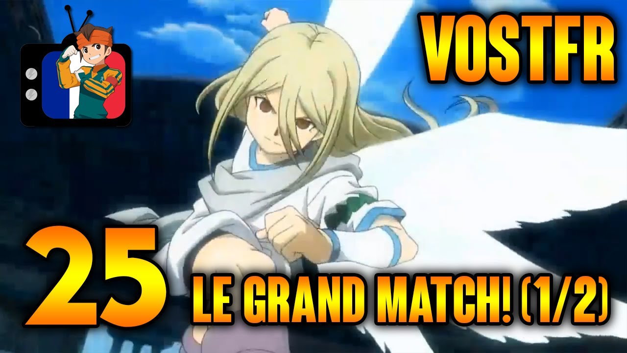 [VOSTFR] Inazuma Eleven 25 - "Le grand match : première partie !" {V2