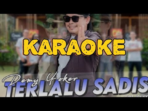 TERLALU SADIS - KARAOKE - DEMY YOKER