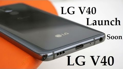 LG V40 Release Date, First Look, Phone Specifications, Price, Features, Concept, Trailer 2018!