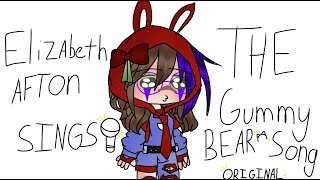 Elizabeth Afton Sings The Gummy Bear Song // Original Music Video // Gacha // Old Designs // Fnaf //