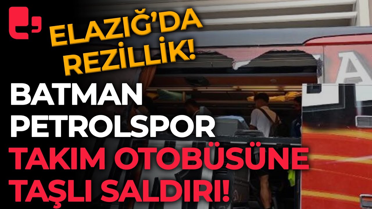 Elazığ'da rezillik! Batman Petrolspor takım otobüsüne taşlı saldırı!