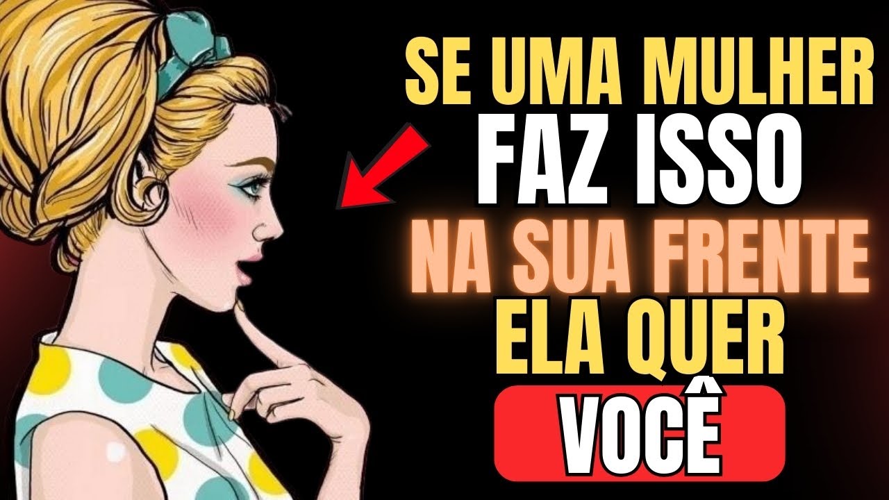 5 Sinais Que Você Não Percebeu! QUE ELA GOSTA DE VOCÊ | O Estoicismo Explica a Psicologia Feminina