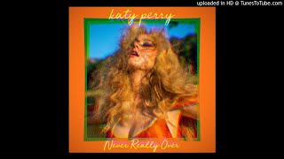 Never Really Over (Dance Remix) - Katy Perry