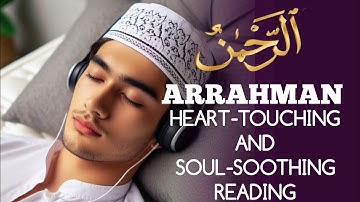 Surah Ar-Rahman سورة الرحمن | Relaxing Voice Will Touch Your HEART Like Never Before