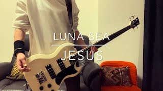 LUNA SEA "JESUS" bass cover
