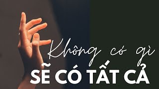 Không có gì cả sẽ có Tất cả - Ajahn Chah