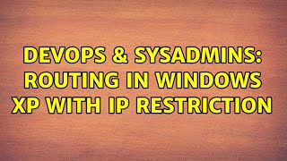 Celebrity DevOps & SysAdmins: Routing in Windows XP with IP restriction Net Worth