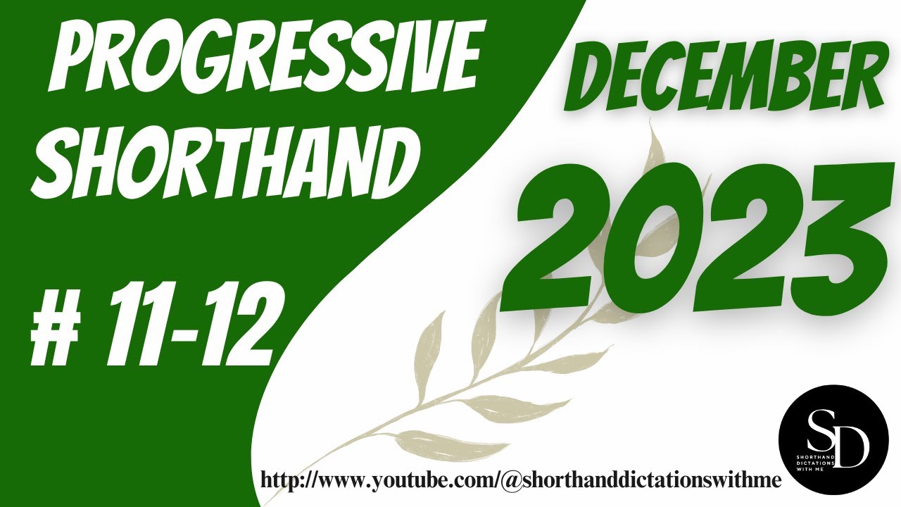 #11 - 12 | 100 WPM | PROGRESSIVE SHORTHAND | DECEMBER 2023 | SHORTHAND DICTATIONS WITH ME |