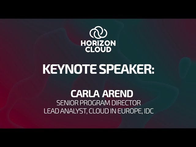 HORIZON CLOUD SUMMMIT 2022 - Keynote, Carla Arend