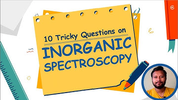 10 Tricky Questions from Inorganic Spectroscopy | CSIR NET | GATE | IIT-JAM | TIFR | M.Sc