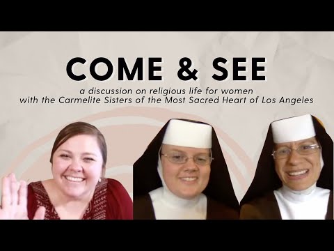 Come & See // Carmelite Sisters of the Most Sacred Heart of Los Angeles