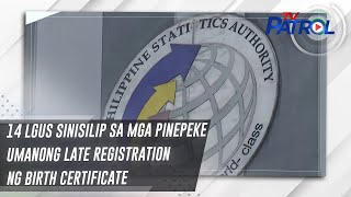 14 Lgus Sinisilip Sa Mga Pinepeke Umanong Late Registration Ng Birth Certificate | Tv Patrol