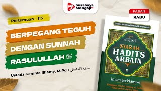 Kitab Arbain Nawawi (115): Berpegang Teguh Dengan Sunnah - Ustadz Gemma Ilhamy, M.Pd.I