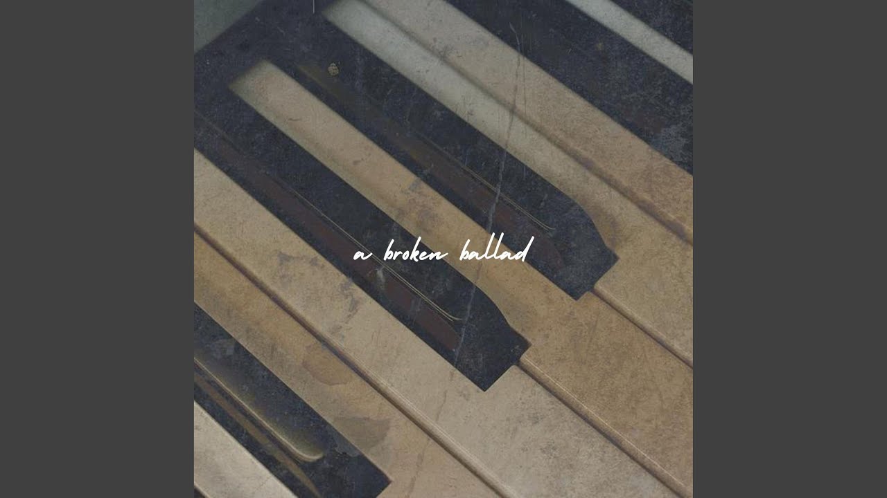 Watch a broken ballad on YouTube Watch a broken ballad on YouTube