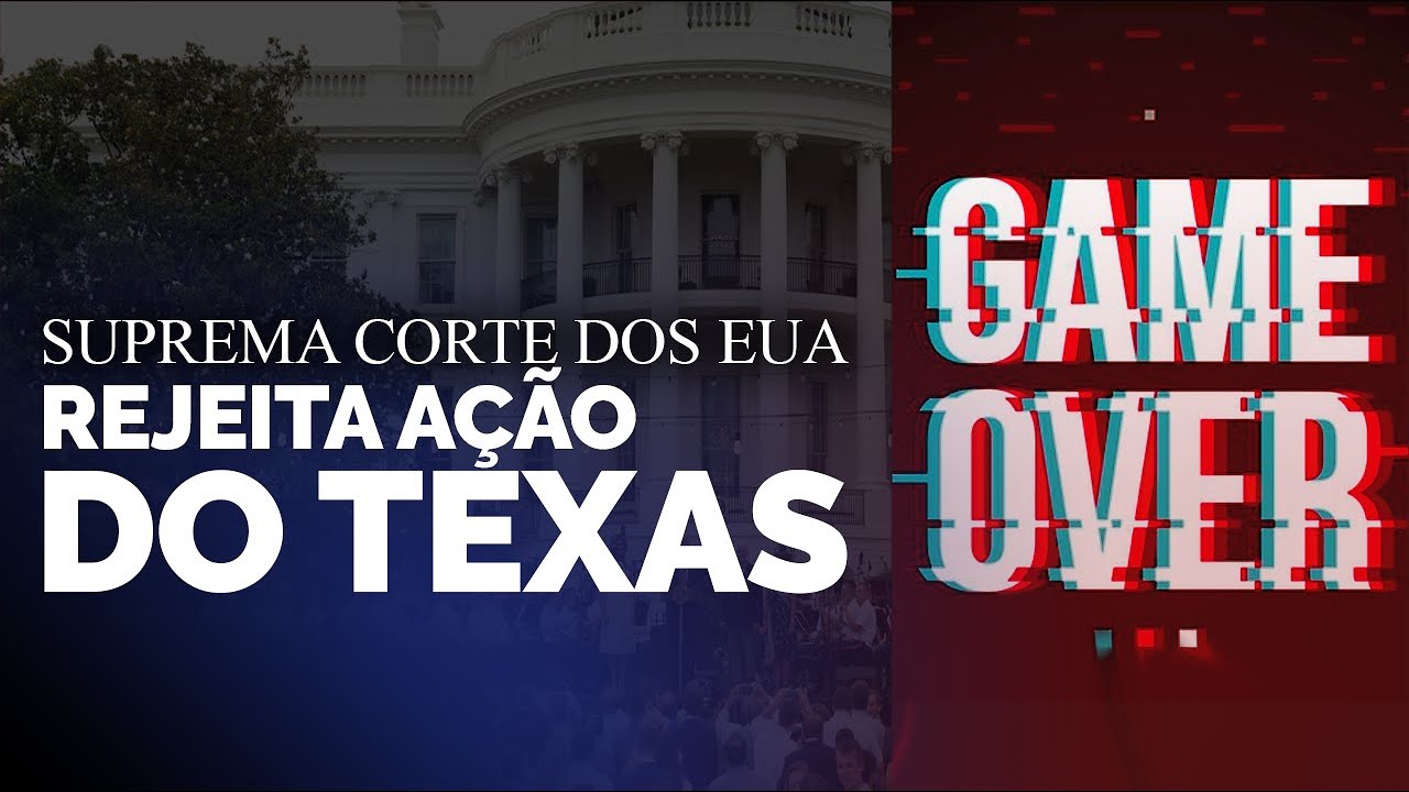 Mini-Live – GAME OVER – Suprema Corte dos EUA Rejeita Ação do Texas