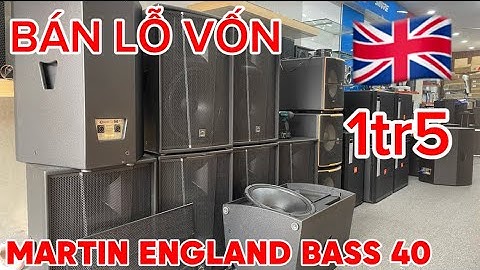 Bán lỗ thu hồi Vốn loa Bass40 MARTIN ANH QUỐC 1tr5 , lh:0834,970,555
