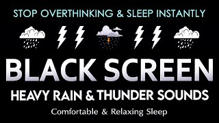 HEAVY RAIN WITH HEAVY THUNDER SOUNDS TO STOP OVERTHINKING & SLEEP INSTANTLY | ENDING INSOMNIA NOW