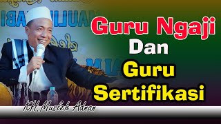 guru ngaji dan guru sertifikasi || Ceramah KH.MUSLEH ADNAN 2020.