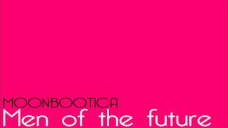 Moonbootica - Men of the future (original mix)