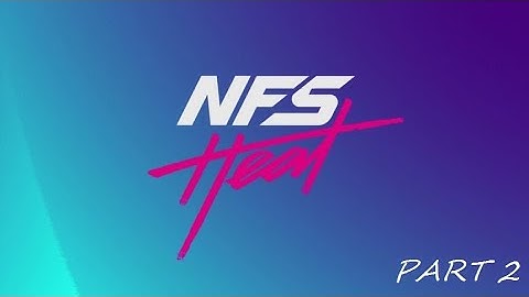 Need For Speed Heat Gameplay Part 2 - ANA & DEX (NFS HEAT)