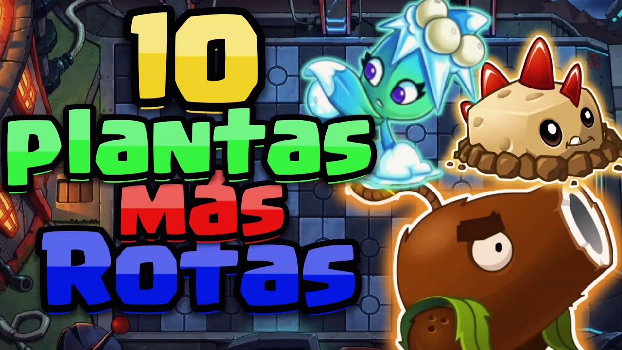 top 10 plantas más rotas de pvz 2 - YouTube