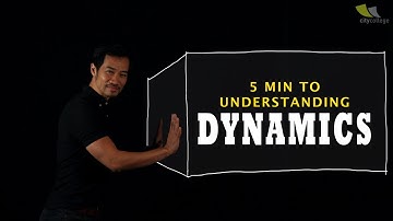 5 Minutes to Understanding Dynamics
