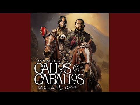 Grupo Maximo Grado & Natanael Cano - Gallos Y Caballos
