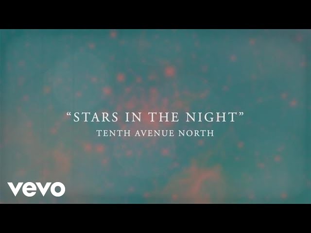 Tenth Avenue North - Stars In The Night