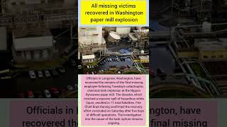 🚨 Washington Paper Mill Tragedy: All Missing Victims Recovered |11 Dead in Chemical Tank Disaster 🇺🇸