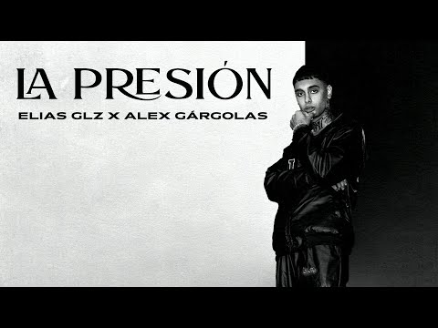 Elias Glz, Alex Gárgolas - La Presión (Video Oficial)
