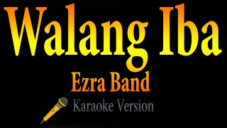 Ezra Band - Walang Iba (Karaoke)