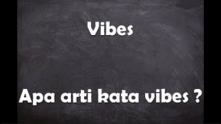 Apa arti kata Vibes 