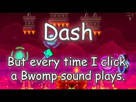 Dash, But every time I click a Bwomp sound plays
