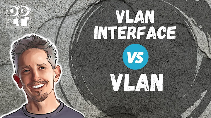 VLAN Interface vs VLAN - Find out the difference, now!