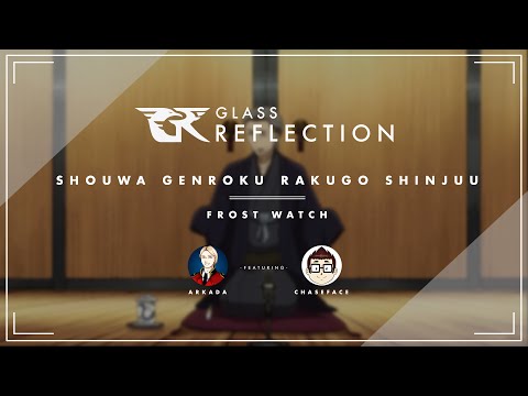 Frost Watch: Rakugo Shinjuu (Feat. ChaseFace)