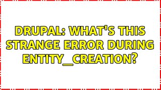 Famous Drupal: What's this strange error during entity_creation? Net Worth