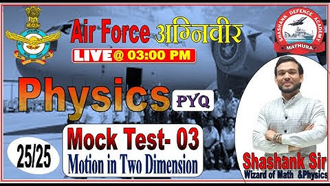 Airforce X-Group 2022 l Physics Mock Test-3 (Motion in Two Dimension) By Shashank Sir l #physics