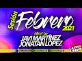 SESIÓN FEBRERO 2021 - JAVI MARTÍNEZ & JONATAN LÓPEZ (Reggaeton, Latino y Hits Virales)