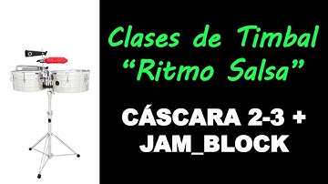 Clases de Timbal / "Ritmo Salsa" -  Cáscara Clave: 2 - 3 + Jam block