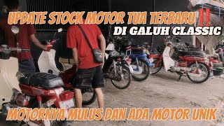 UPDATE STOCK MOTOR TUA TERBARU DI GALUH CLASSIK HARI INI | ADA MOTOR UNIK‼️