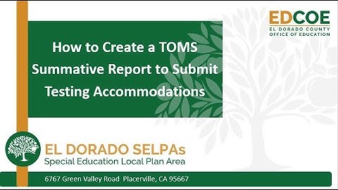 How to Create a TOMS Summative Report to Submit Testing Accommodations (SEIS)
