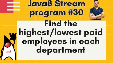 Java8 Streams Interview Question30-Find the highest/lowest paid employees in each department-byNaren
