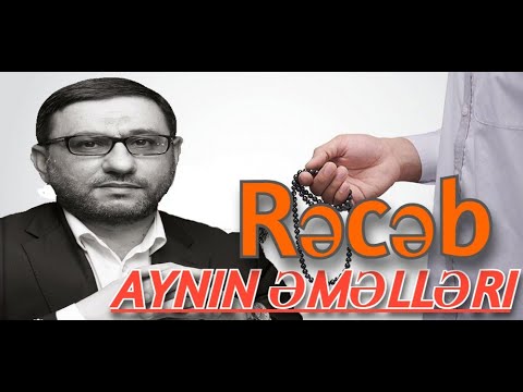 Rəcəb ayı 2024 nə vaxt daxil olur - Hacı Şahin - Rəcəb aynın aynın əməlləri dua zikirləri