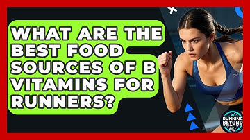 What Are The Best Food Sources Of B Vitamins For Runners? - Running Beyond Limits