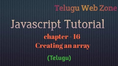 JavaScript tutorial course in telugu -16- how to create array