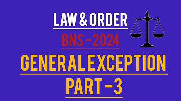 GENERAL EXCEPTION -PART 3| BNS-2023