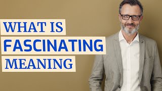 Fascinating | Meaning of fascinating 📖 📖