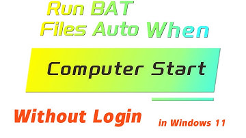 How to Run a BAT File Automatically When computer Start Without Login in Windows 11