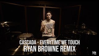 Cascada - Everytime We Touch (Ryan Browne Remix)